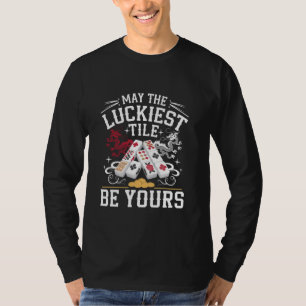 May The Luckiest Tile Be Yours Tile Game Mahjong P T-Shirt