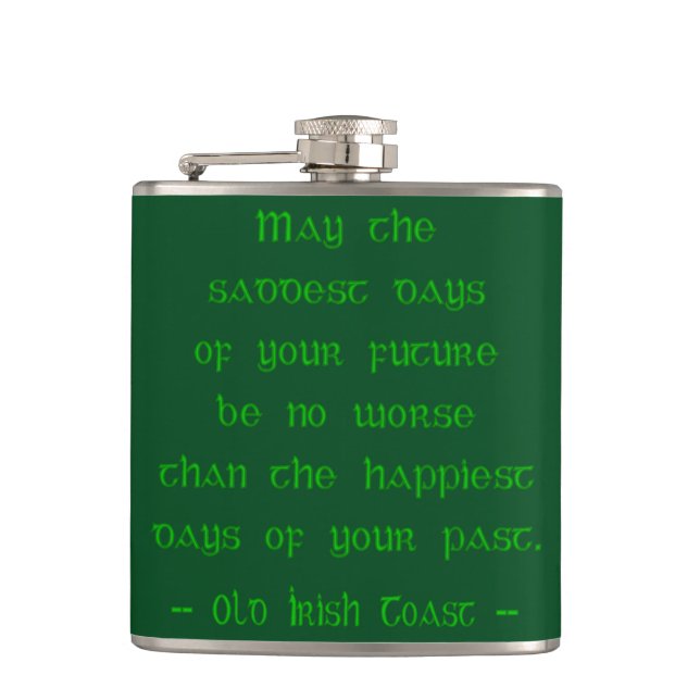 May the Saddest Days of Future -- Irish Blessing  Hip Flask (Front)