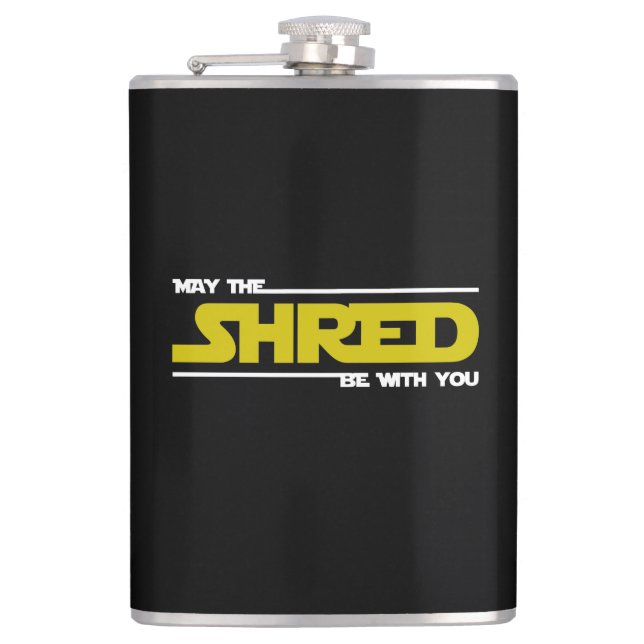 May The Shred Be With You Hip Flask (Front)