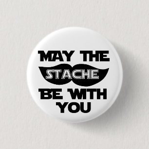 May the Stache Be With You 3 Cm Round Badge
