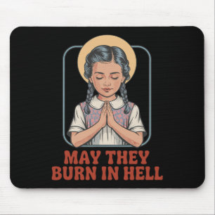 May They Burn In Hell Dark Humour Prayer Halloween Mouse Pad