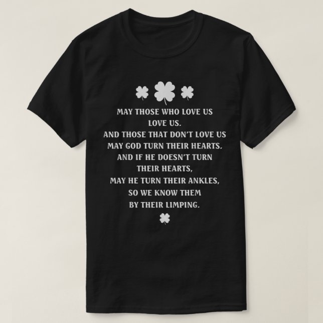 May Those Who Love Us Love Us Irish Blessing St. P T-Shirt (Design Front)