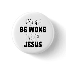 May We Be Woke Like Jesus
