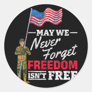 May we forget freedom isnt us flag memorial day Ma Classic Round Sticker