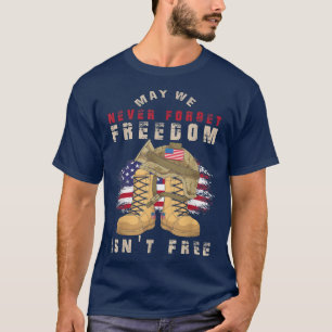 May We Never Forget Freedom Isnt Free US Flag Memo T-Shirt