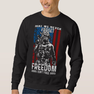 May We Never Forget Freedom Isn't Free Usa Flag Me Sweatshirt