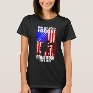 May We Never Forget Freedom Isn't Free USA Flag Me T-Shirt