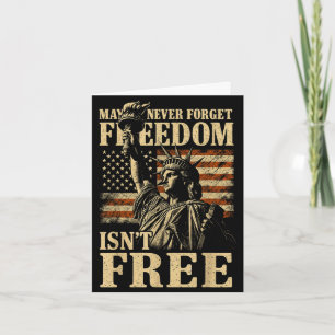 May we never forget freedom isn't happy 4th of jul card