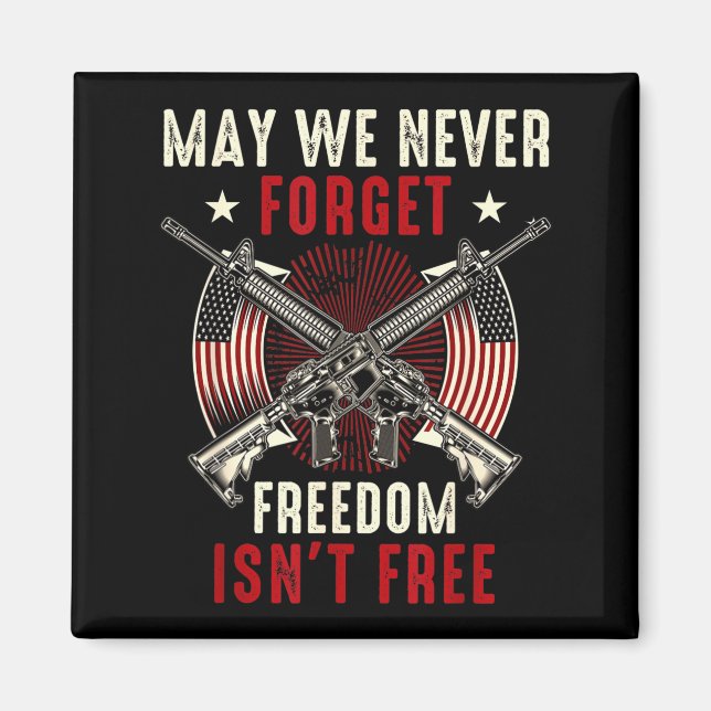 May we never forget freedom isn't May we never for Magnet (Front)
