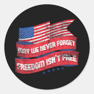 May we never forget freedom isnt veterans day May  Classic Round Sticker