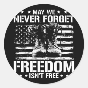 May we never forget freedom isnt veterans day May  Classic Round Sticker