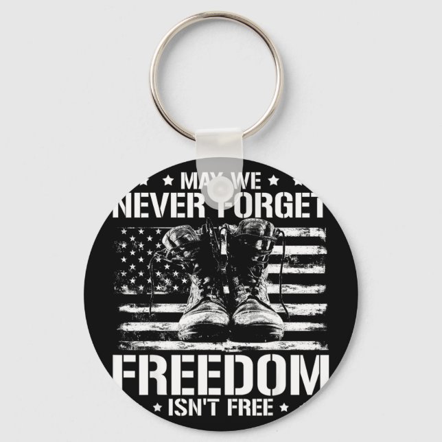 May we never forget freedom isnt veterans day May  Key Ring (Front)