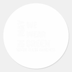 May We Wear Green Mental Health Awareness Month Gr Classic Round Sticker