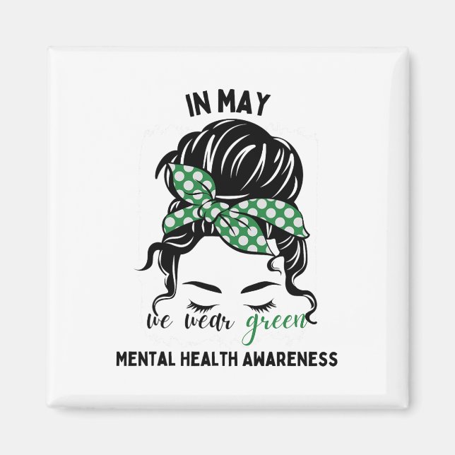 May We Wear Green Messy Bun Mental Health Awarenes Magnet (Front)