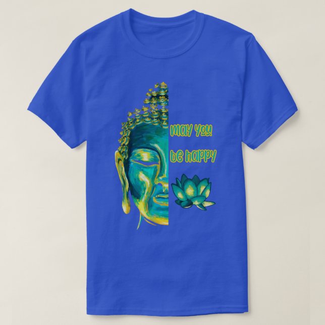 May You Be Happy Loving Kindness Metta Buddhist Gr T-Shirt (Design Front)