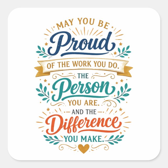 May You Be Proud of the Work You Do  Square Sticker (Front)