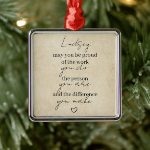 May you be proud of the work you do thank you gift metal ornament