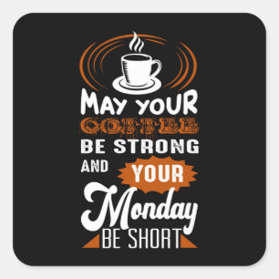 May you Coffee be Strong Square Sticker