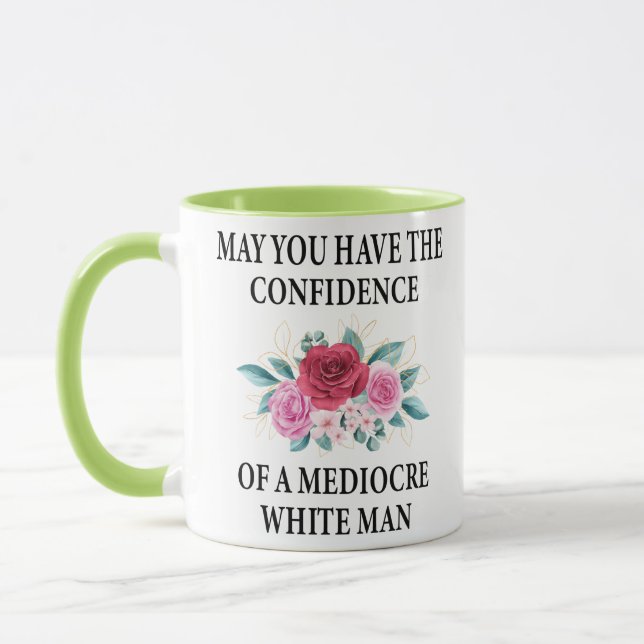 May You Have the Confidence of a Mediocre White Mug (Left)