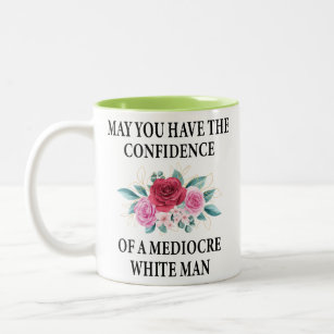 May You Have the Confidence of a Mediocre White Two-Tone Coffee Mug
