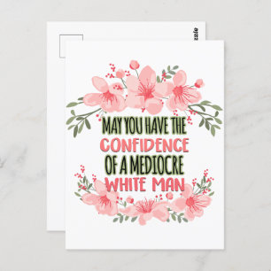 May You Have the Confidence of Mediocre White Man Postcard