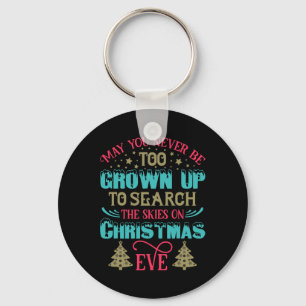 May You Never Be Too Grown Up On Christmas Eve  Key Ring