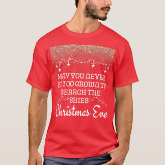 May You Never Be Too Grown Up Search The Skies Chr T-Shirt