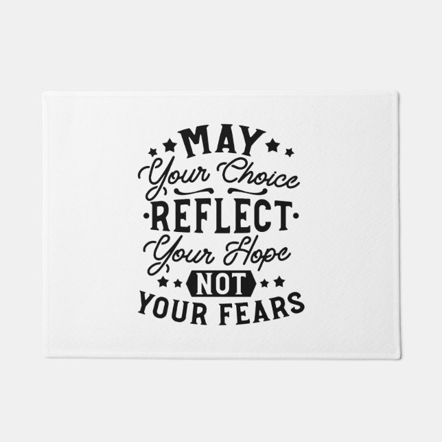 May Your Choice Reflect Your Hope Quotes Doormat (Front)