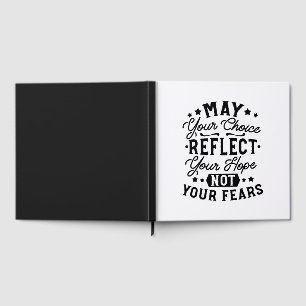 May Your Choice Reflect Your Hope Quotes Guest Book