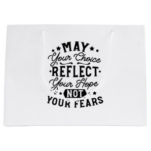 May Your Choice Reflect Your Hope Quotes Large Gift Bag