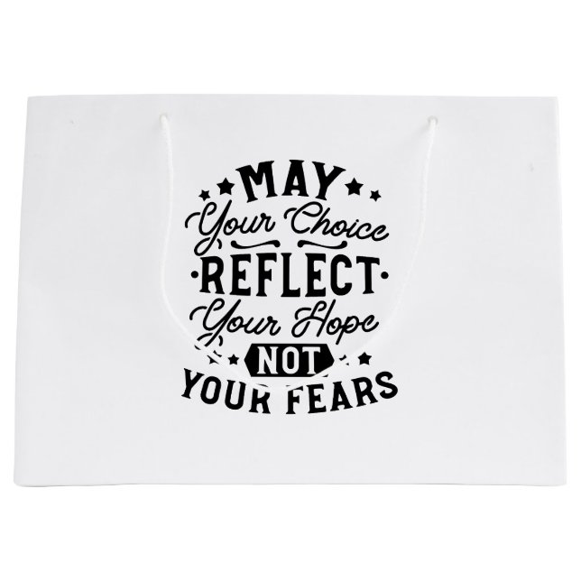 May Your Choice Reflect Your Hope Quotes Large Gift Bag (Front)