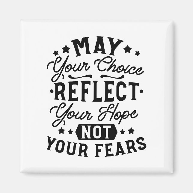 May Your Choice Reflect Your Hope Quotes Magnet (Front)