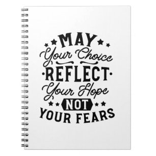 May Your Choice Reflect Your Hope Quotes Notebook