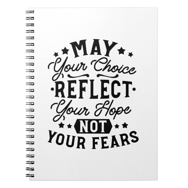 May Your Choice Reflect Your Hope Quotes Notebook (Front)