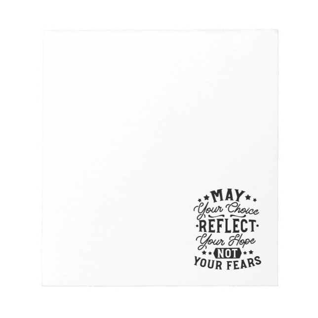 May Your Choice Reflect Your Hope Quotes Notepad (Front)