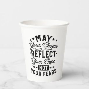 May Your Choice Reflect Your Hope Quotes Paper Cups