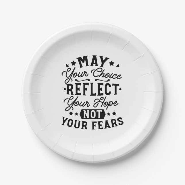 May Your Choice Reflect Your Hope Quotes Paper Plate (Front)