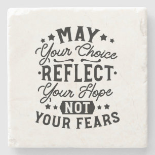May Your Choice Reflect Your Hope Quotes Stone Coaster