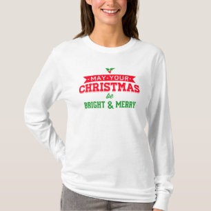 May your Christmas be merry and Bright T-Shirt