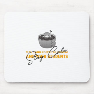 May Your Coffee Be Strong And Students Be Calm Mouse Pad