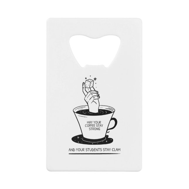 May Your Coffee Be Strong And Your Students Be Cal (Front)