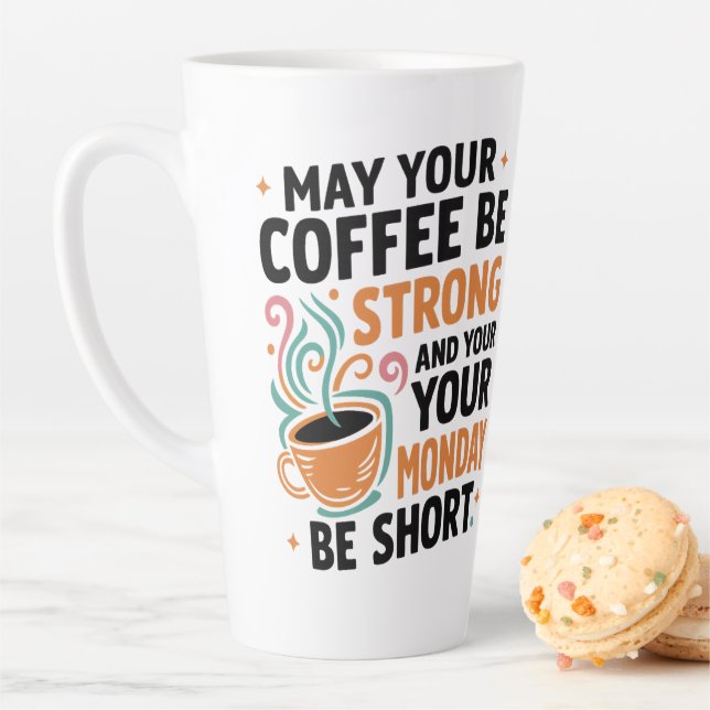 May Your Coffee Be Strong - Caffeine Gift Latte Mug (In Situ)