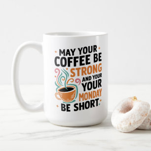 May Your Coffee Be Strong - Caffeine Gift Mug