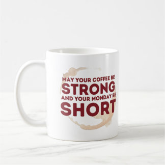 May your COFFEE be STRONG... Coffee Mug