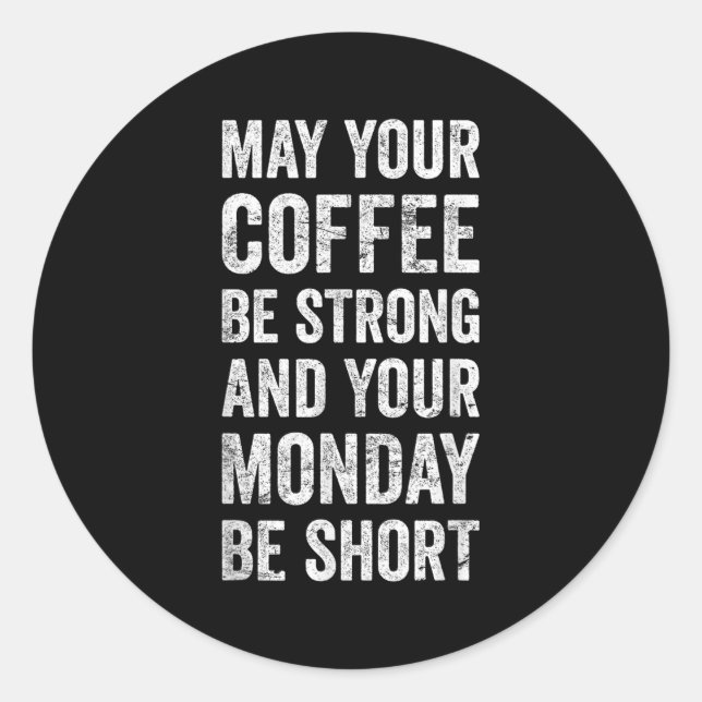 May Your Coffee Be Strong Funny Saying  Classic Round Sticker (Front)