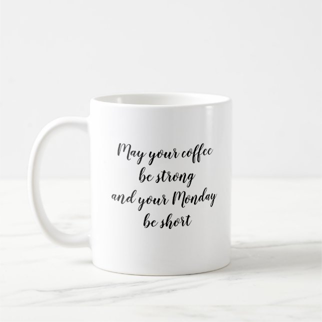 May Your Coffee Be Strong Quote Mug (Left)