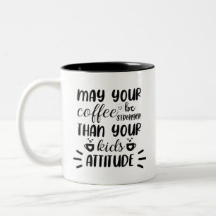May Your Coffee Be Stronger Funny  Two-Tone Coffee Mug