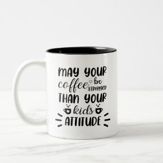 May Your Coffee Be Stronger Funny  Two-Tone Coffee Mug