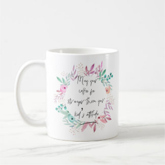 May Your Coffee Be Stronger than Kid's Attitude Coffee Mug