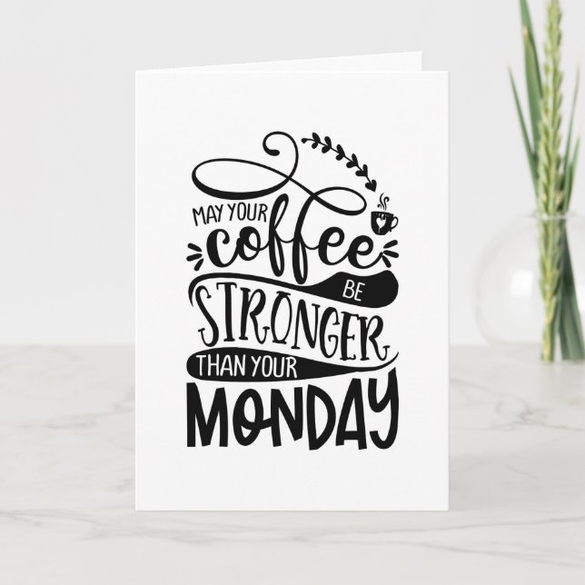 May Your Coffee Be Stronger Than Your Monday Thank You Card (Front)